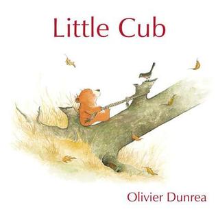 Little Cub (2012) by Olivier Dunrea