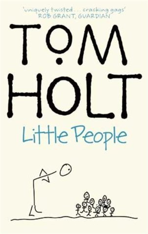 Little People (2003) by Tom Holt
