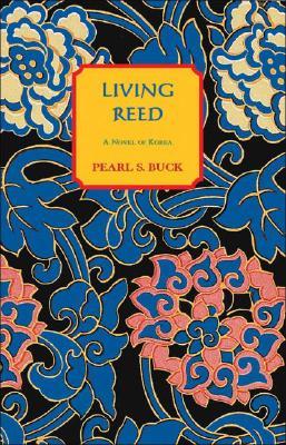 Living Reed: A Novel of Korea (2004) by Pearl S. Buck