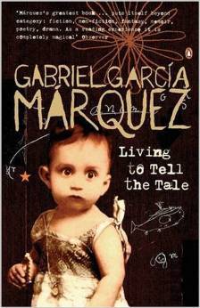 Living to Tell the Tale (2005) by Gabriel Garcí­a Márquez