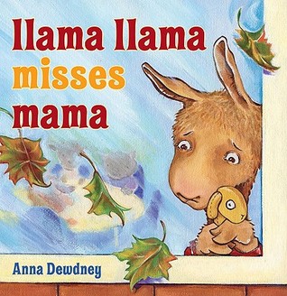 Llama Llama Misses Mama (2009) by Anna Dewdney