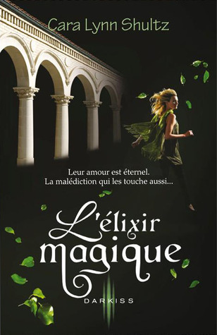 L'élixir Magique (2013) by Cara Lynn Shultz