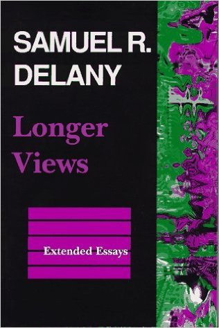 Longer Views: Extended Essays (1996) by Samuel R. Delany