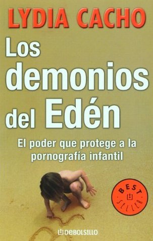 Los demonios del Edén: El Poder Que Protege a La Pornografía Infantil (2006) by Lydia Cacho