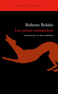 Los perros románticos (1993) by Roberto Bolaño