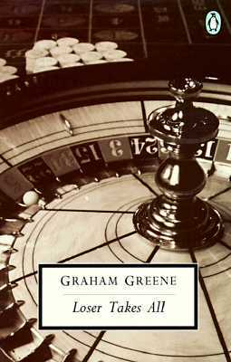 Loser Takes All (1993) by Graham Greene