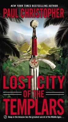 Lost City of the Templars (2013) by Paul Christopher