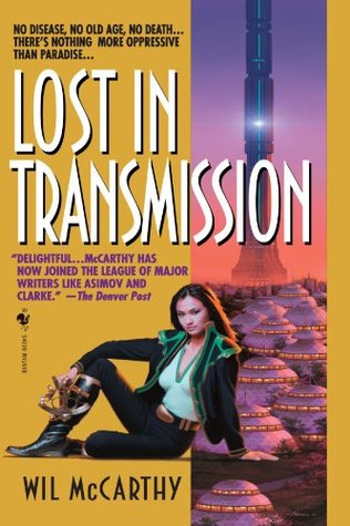 Lost in Transmission (2004) by Wil McCarthy