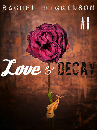 Love and Decay, Episode Eight (2000) by Rachel Higginson