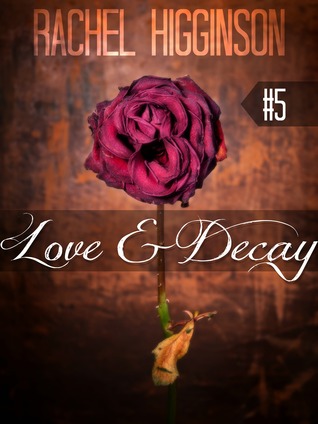 Love and Decay, Episode Five (2000) by Rachel Higginson