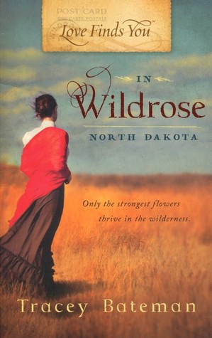 Love Finds You in Wildrose, North Dakota (2012) by Tracey Bateman