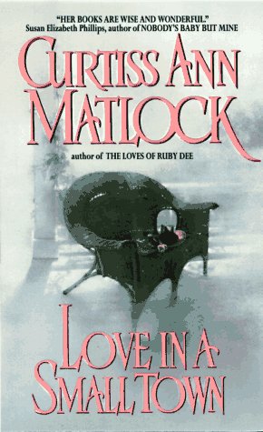 Love in a Small Town (1997) by Curtiss Ann Matlock