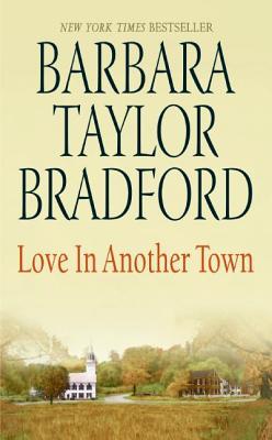 Love in Another Town (2006) by Barbara Taylor Bradford