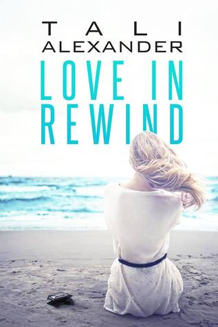 Love in Rewind (2014) by Tali Alexander