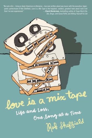 Love Is a Mix Tape (2007) by Rob Sheffield
