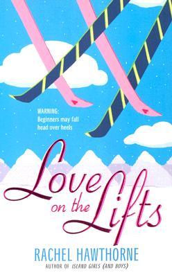 Love on the Lifts (2005) by Rachel Hawthorne