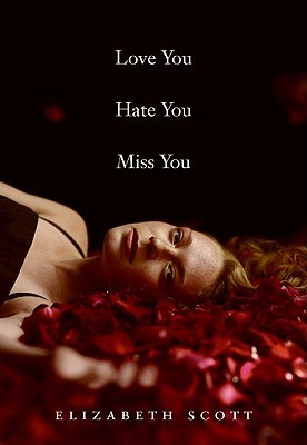 Love You Hate You Miss You (2009) by Elizabeth Scott