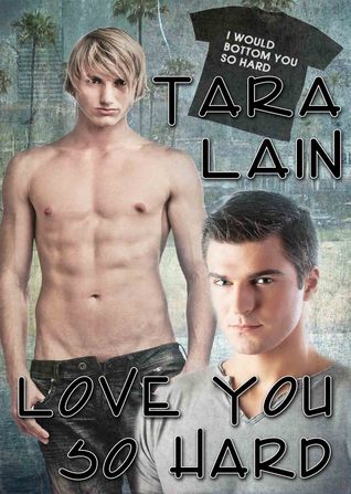 Love You So Hard (2013) by Tara Lain