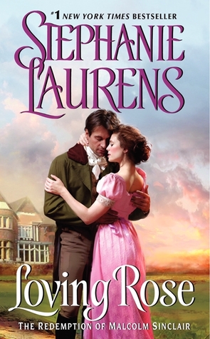 Loving Rose: The Redemption of Malcolm Sinclair (2014) by Stephanie Laurens