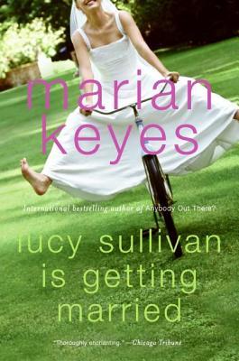Lucy Sullivan Is Getting Married (2007) by Marian Keyes