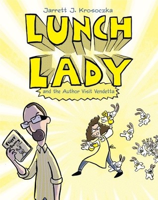 Lunch Lady and the Author Visit Vendetta (2009) by Jarrett J. Krosoczka