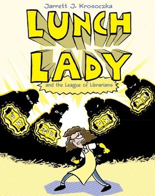 Lunch Lady and the League of Librarians (2009) by Jarrett J. Krosoczka