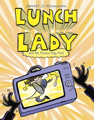 Lunch Lady and the Picture Day Peril (2012) by Jarrett J. Krosoczka