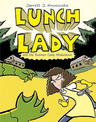 Lunch Lady and the Summer Camp Shakedown (2010) by Jarrett J. Krosoczka