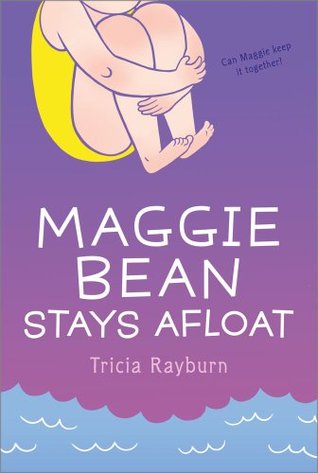 Maggie Bean Stays Afloat (2008) by Tricia Rayburn
