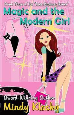 Magic and the Modern Girl (The Jane Madison Series) (2008) by Mindy Klasky