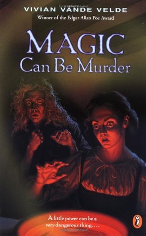 Magic Can Be Murder (2002) by Vivian Vande Velde