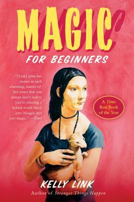 Magic for Beginners (2006) by Kelly Link