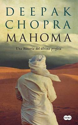 Mahoma: Una Historia del Ultimo Profeta (2011) by Deepak Chopra