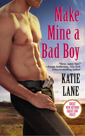 Make Mine a Bad Boy (2011) by Katie Lane
