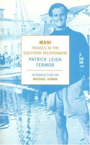 Mani: Travels in the Southern Peloponnese (2006) by Patrick Leigh Fermor