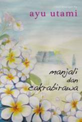Manjali dan Cakrabirawa (2010) by Ayu Utami