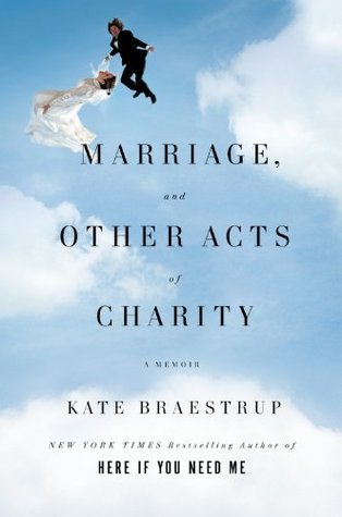 Marriage and Other Acts of Charity: A Memoir (2010) by Kate Braestrup