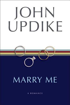 Marry Me: A Romance (1996) by John Updike