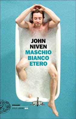 Maschio bianco etero (2014) by John Niven