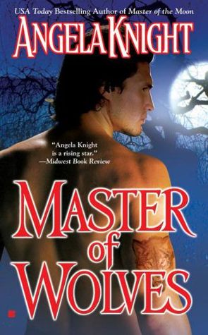 Master of Wolves (2006) by Angela Knight