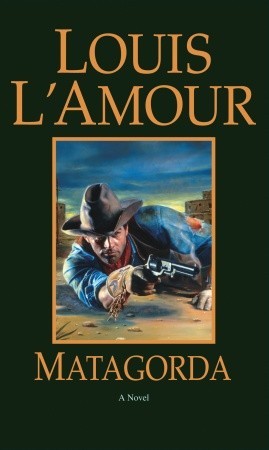 Matagorda (1985) by Louis L'Amour