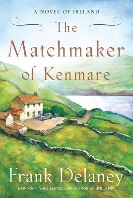 Matchmaker of Kenmare: A Novel of Ireland (2014) by Frank Delaney