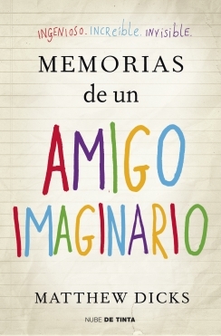 Memorias de un amigo imaginario (2012) by Matthew Dicks