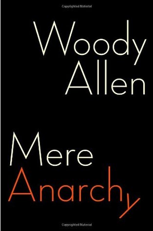 Mere Anarchy (2007) by Woody Allen