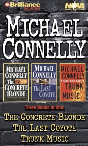 Michael Connelly Collection: The Concrete Blonde, The Last Coyote, Trunk Music (2001) by Dick Hill