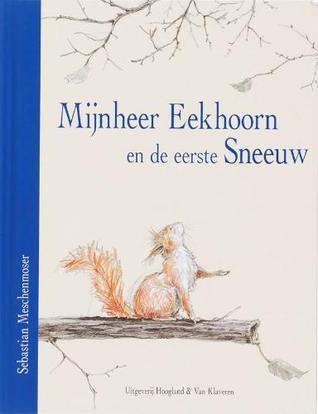 Mijnheer Eekhoorn en de eerste sneeuw (2007) by Sebastian Meschenmoser