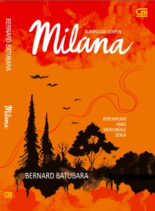 Milana: Perempuan yang Menunggu Senja (2013) by Bernard Batubara