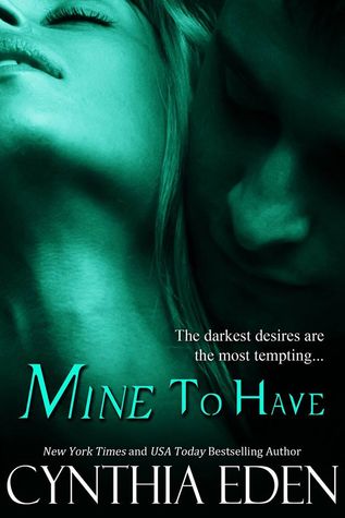 Mine to Have (2014) by Cynthia Eden