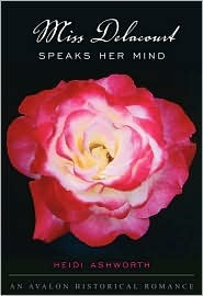 Miss Delacourt Speaks Her Mind (2008) by Heidi Ashworth