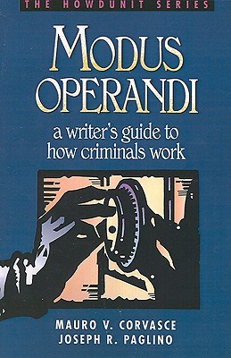 Modus Operandi: A Writer's Guide to How Criminals Work (2001) by Mauro V. Corvasce